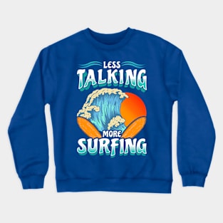 Less Talk More Surfing Surf Surfer Crewneck Sweatshirt